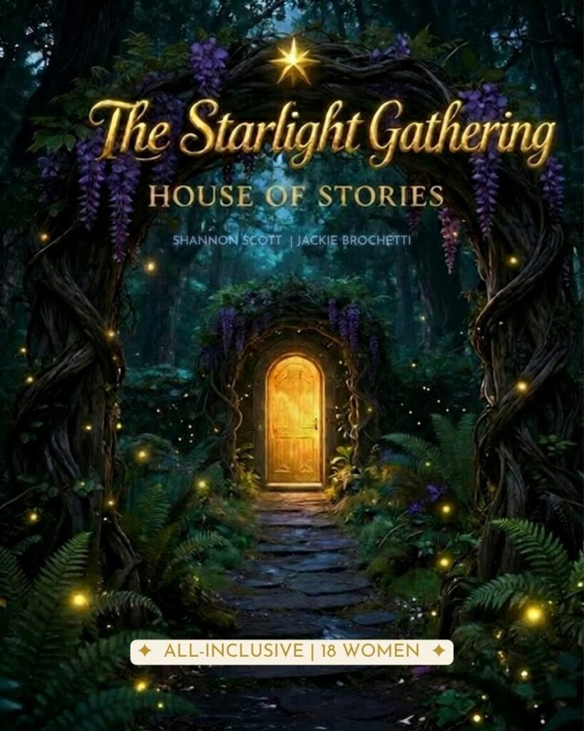The Starlight Gathering House of Stories women's fantasy retreat by Shannon Scott and Jackie Brochetti — all inclusive for 18 women